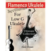 Flamenco Ukulele: Sevillanas Ultimate Collection