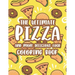 The Ultimate Pizza And More Delicious Food Coloring Book: Relaxing Coloring Activity Pages For Adults, Stress Relieving Illustrations Of Pizzas, Burge