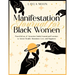 Manifestation Journal for Black Women: Powerful Law of Attraction Guided Journal and Exercises to Attract Wealth, Abundance, Love, and Happiness
