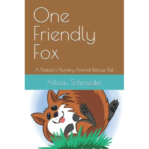 One Friendly Fox: A Nature's Nursery Animal Rescue Tail