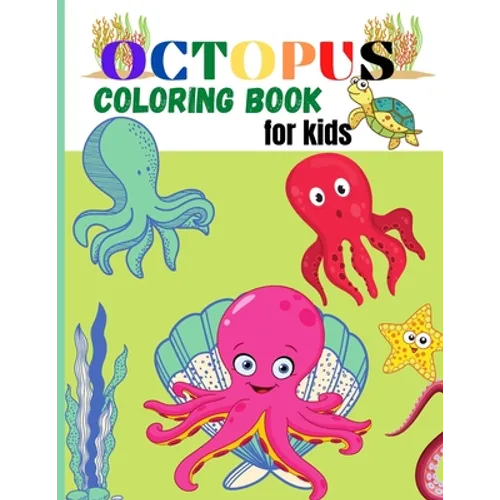 Octopus Coloring Book for Kids: Amazing Octopus Coloring Pages for Kids, Boys, Girls Activity book with Unique Collection Of Octopus, Ocean, Fish and