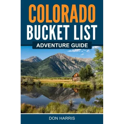 Colorado Bucket List Adventure Guide