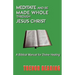 Meditate and Be Made Whole Through Jesus Christ
