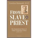 From Slave to Priest: The Inspirational Story of Father Augustine Tolton (1854-1897)