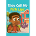 They Call Me Fish Lips