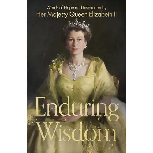 Enduring Wisdom: Words of Hope and Inspiration by Her Majesty Queen Elizabeth II