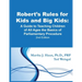 Robert's Rules for Kids and Big Kids: A Guide to Teaching Kids of All Ages the Basics of Parliamentary Procedure
