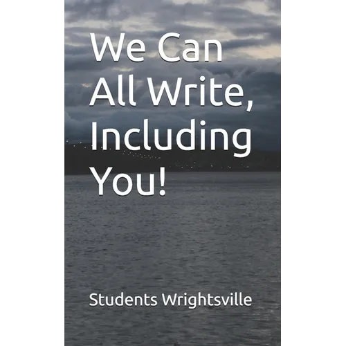 We Can All Write, Including You!