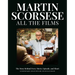 Martin Scorsese All the Films: The Story Behind Every Movie, Episode, and Short