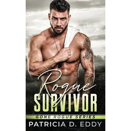 Rogue Survivor: A Gone Rogue Protector Romance Standalone