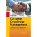 Customer Knowledge Management: Improving Customer Relationship Through Knowledge Application