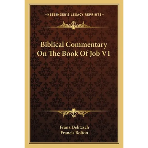 Biblical Commentary On The Book Of Job V1