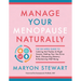 Manage Your Menopause Naturally: The Six-Week Guide to Calming Hot Flashes & Night Sweats, Getting Your Sex Drive Back, Sharpening Memory & Reclaiming