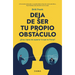Deja de Ser Tu Propio Obstáculo / The Science of Stuck