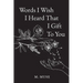 Words I Wish I Heard That I Gift To You