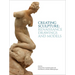 Creating Sculpture: Renaissance Drawings and Models