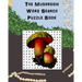 The Mushroom Word Search Puzzle Book: Suitable for adults and children / gift for horticulture, gardeners, foragers, mycologists and hippies.