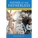 Father of the Fatherless: The Authorized Biography of Father Nelson Baker