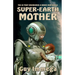 Super-Earth Mother: The AI that Engineered a Brave New World