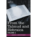 From the Talmud and Hebraica, Volume 1