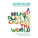 A Selfish Plan to Change the World: Finding Big Purpose in Big Problems