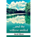 ...and the willow smiled