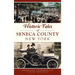 Historic Tales of Seneca County, New York