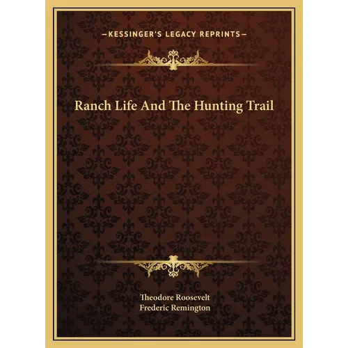 Ranch Life And The Hunting Trail