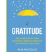 Gratitude: Discover How To Gain Emotional Freedom Through The Power Of Gratitude