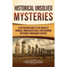 Historical Unsolved Mysteries: A Captivating Guide to the Greatest Enigmas, Unresolved Cases, and Enduring Mysteries Throughout History