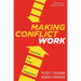 Making Conflict Work: Harnessing the Power of Disagreement