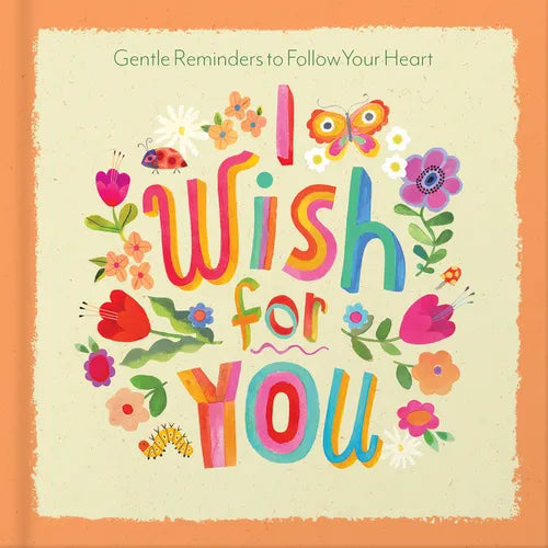 I Wish for You: Gentle Reminders to Follow Your Heart