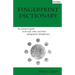 Fingerprint Dictionary: An examiner's guide to the who, what, and where of fingerprint identification
