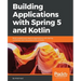 Building Applications with Spring 5 and Kotlin