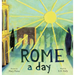 ROME a day: Scenes from the Eternal City