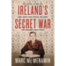 Ireland's Secret War: Dan Bryan, G2 and the Lost Tapes That Reveal the Hunt for Ireland's Nazi Spies