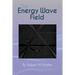The Energy Wave Field