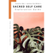 Sacred Self Care Exploration Guide: Change starts within...
