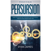 Persuasion: Psychology of Selling - Secret Techniques Only The World's Top Sales People Know To Close The Deal Every Time (Influence, Leadership, Pers