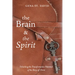 The Brain and the Spirit