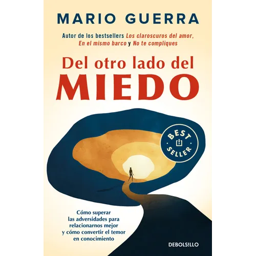 del Otro Lado del Miedo. Cómo Superar Las Adversidades Para Relacionarnos Mejor Y Cómo Convertir El Temor En Conocimiento / On the Other Side of Fear
