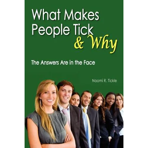 What Makes People Tick and Why: The Answers Are in the Face