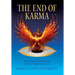 The End of Karma: What Causes Our Karma and the One Thing It Asks of Us