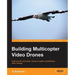 Building Multicopter Video Drones