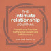 The Intimate Relationship Journal: Prompts and Practices for Personal Growth and Self-Discovery