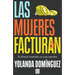 Las Mujeres Facturan: El Dinero También Es Cosa Nuestra / Women Also Make Money