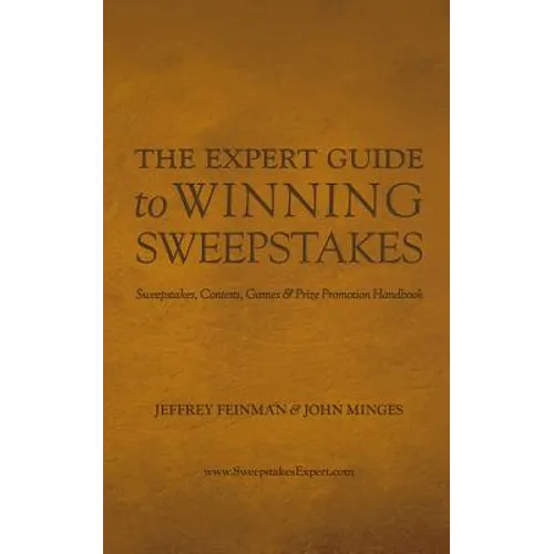 The Expert Guide to Winning Sweepstakes: Sweepstakes, Contests, Games & Prize Promotion Handbook - Paperback