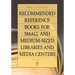 Recommended Reference Books for Small and Medium-Sized Libraries and Media Centers: 2017 Edition, Volume 37