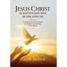 Jesus Christ as Known and Seen by One African: An Intimate Personal Confession by a Believer who Once was a Non-believer