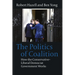 Politics of Coalition: How the Conservative - Liberal Democrat Government Works